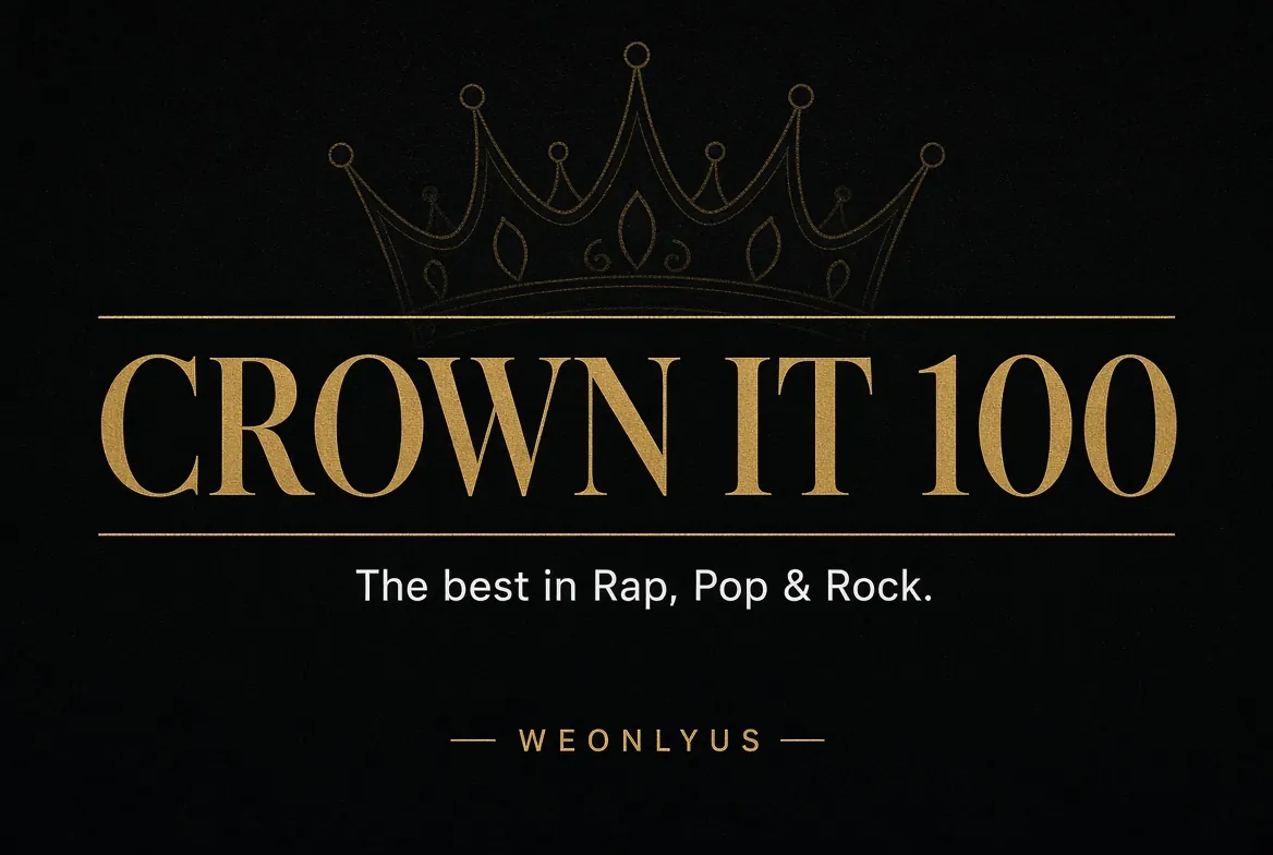 Crown It 100, the best in rap, pop and rock, from WEONLYUS